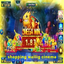 shopping wallig cinema